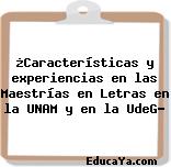 ¿Características y experiencias en las Maestrías en Letras en la UNAM y en la UdeG?