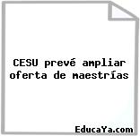 CESU prevé ampliar oferta de maestrías