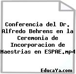 Conferencia del Dr. Alfredo Behrens en la Ceremonia de Incorporacion de Maestrias en ESPAE.mp4