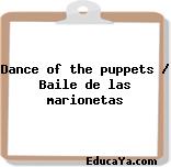 Dance of the puppets / Baile de las marionetas