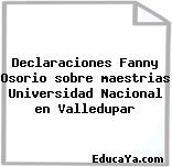 Declaraciones Fanny Osorio sobre maestrias Universidad Nacional en Valledupar