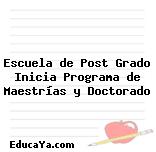 Escuela de Post Grado Inicia Programa de Maestrías y Doctorado