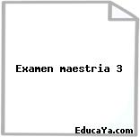 Examen maestria 3