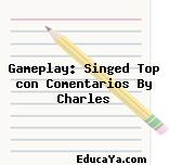 Gameplay: Singed Top con Comentarios By Charles