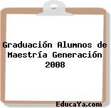 Graduación Alumnos de Maestría Generación 2008