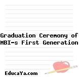 Graduation Ceremony of MBI’s First Generation