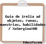 Guia de irelia ad objetos, runas, maestrias, habilidades / XxSergioxXHD