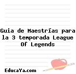 Guia de Maestrías para la 3 temporada League Of Legends