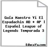 Guía Maestro Yi El Espadachin AD + AP | Español League of Legends Temporada 3