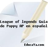 League of legends Guia de Poppy AP en español