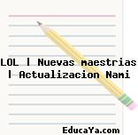 LOL | Nuevas maestrias | Actualizacion Nami