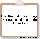 Lux Guía de personaje / League of legends Tutorial