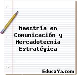 Maestría en Comunicación y Mercadotecnia Estratégica