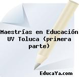 Maestrías en Educación UV Toluca (primera parte)