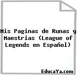 Mis Paginas de Runas y Maestrias (League of Legends en Español)