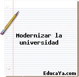 Modernizar la universidad