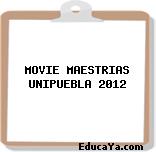 MOVIE MAESTRIAS UNIPUEBLA 2012