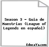 Season 3 – Guia de Maestrias (League of Legends en español)