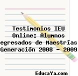 Testimonios IEU Online: Alumnos egresados de Maestrías Generación 2008 – 2009