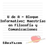 U de A – Bloque Informativo: Maestrías en Filosofía y Comunicaciones