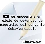 UID se encuentra en ciclo de defensas de maestrías del convenio Cuba-Venezuela