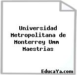 Universidad Metropolitana de Monterrey Umm  Maestrias