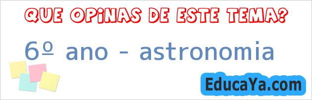 6º ano – astronomia