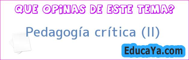 Pedagogía crítica (II)