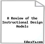 A Review of the Instructional Design Models