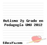 Autismo 2º Grado en Pedagogía UMU 2012