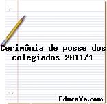 Cerimônia de posse dos colegiados 2011/1