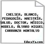 CHELSEA, BLANCO, PEDAGOGÍA, MAESTRÍA, SALUD, DOCTOR, MÉDICO, MODELO, ÁLVARO MIGUEL CARRANZA MONTALVO