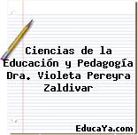 Ciencias de la Educación y Pedagogía Dra. Violeta Pereyra Zaldivar