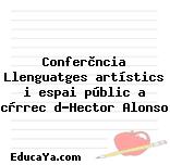 Conferència Llenguatges artístics i espai públic a càrrec d’Hector Alonso