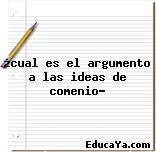 ¿cual es el argumento a las ideas de comenio?