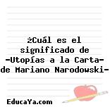 ¿Cuál es el significado de «Utopías a la Carta» de Mariano Narodowski?