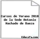 Cursos de Verano 2010 de la Sede Antonio Machado de Baeza