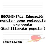 DOCUMENTAL: Educación popular como pedagogía emergente (Bachillerato popular)