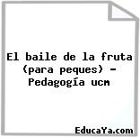 El baile de la fruta (para peques) – Pedagogía ucm