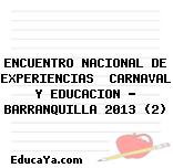 ENCUENTRO NACIONAL DE EXPERIENCIAS  CARNAVAL Y EDUCACION – BARRANQUILLA 2013 (2)