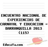 ENCUENTRO NACIONAL DE EXPERIENCIAS DE CARNAVAL Y EDUCACION – BARRANQUILLA 2013 (115)