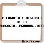 FILOSOFÍA E HISTORIA DE LA PEDAGOGÍA..ECUADOR..DIEGO