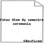 Fotos Utem 8º semestre ceremonia