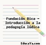 Fundación Bica – Introducción a la pedagogía lúdica