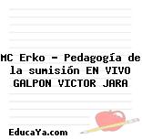 MC Erko – Pedagogía de la sumisión EN VIVO GALPON VICTOR JARA