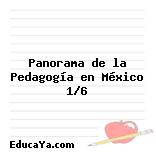 Panorama de la Pedagogía en México 1/6