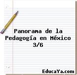 Panorama de la Pedagogía en México 3/6