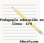 Pedagogía educación en línea  1/4