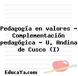 Pedagogía en valores – Complementación pedagógica – U. Andina de Cusco (I)