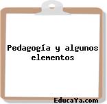 Pedagogía y algunos elementos